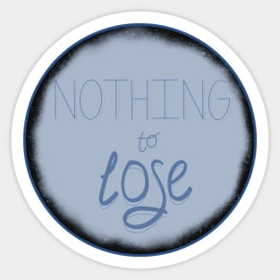 Nothing to lose Sticker